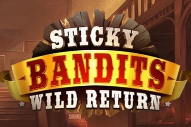 Sticky Bandits Wild Return